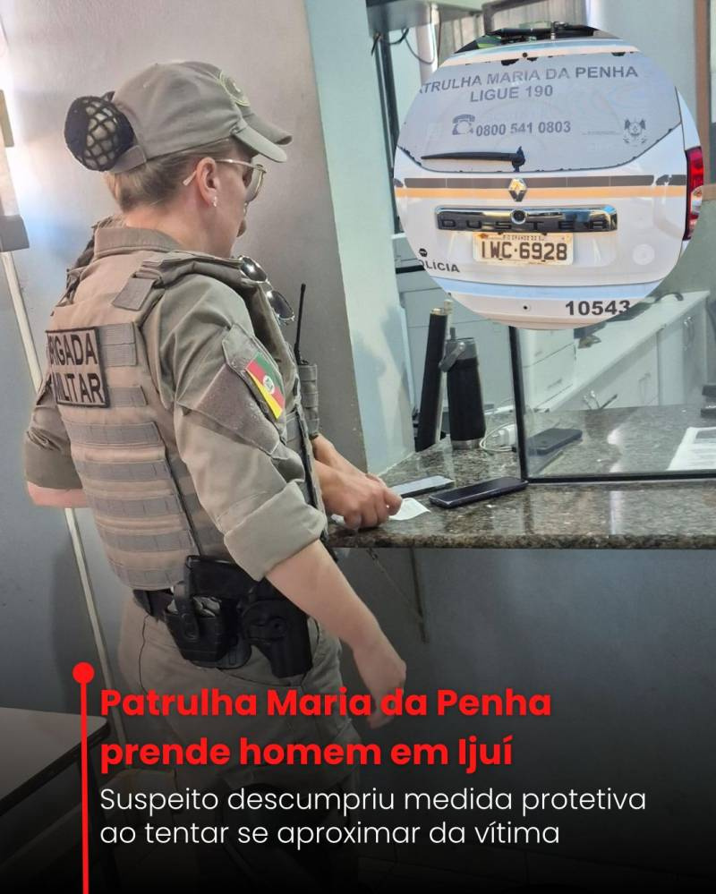 Patrulha Maria da Penha prende homem por descumprimento de medida protetiva em Ijuí