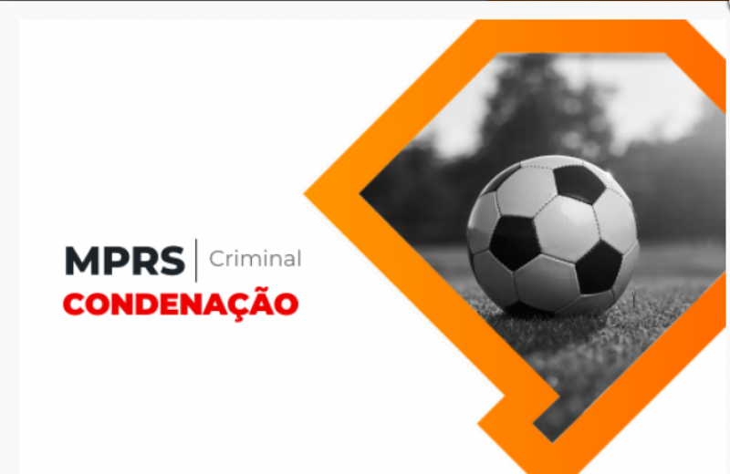 Denunciados pelo MPRS, ex-dirigente, advogados e ex-jogador de futebol são condenados por estelionato e lavagem de dinheiro