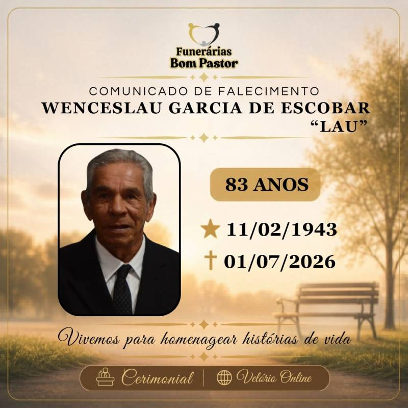 Familiares participam o falecimento d0 Senhor WENCESLAU GARCIA DE ESCOBAR, carinhosamente conhecido como