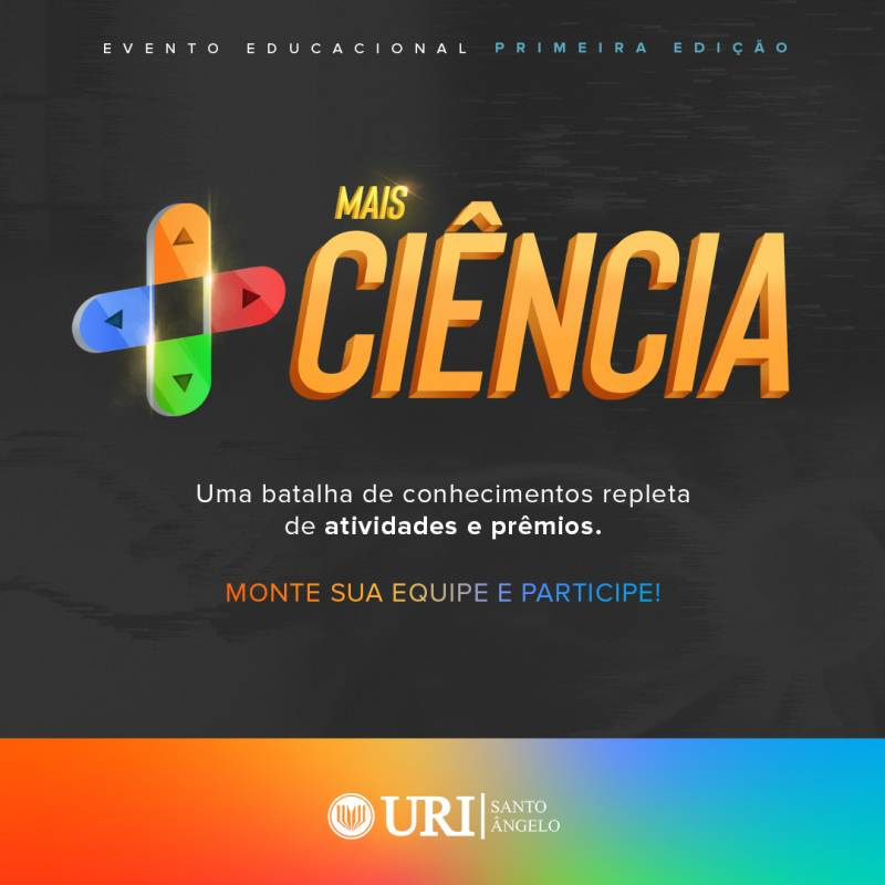 “Mais Ciência” da URI Santo Ângelo desafia estudantes e professores